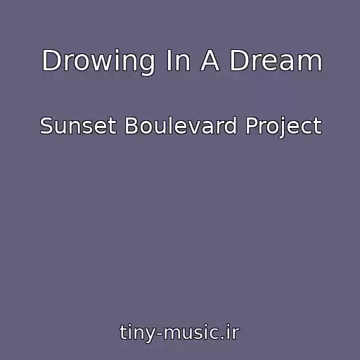 کاور آهنگ Drowing In A Dream از Sunset Boulevard Project