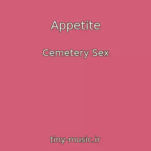 کاور آهنگ Appetite از Cemetery Sex