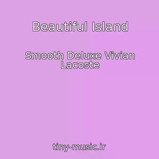 کاور آهنگ Beautiful Island از Smooth Deluxe Vivian Lacoste
