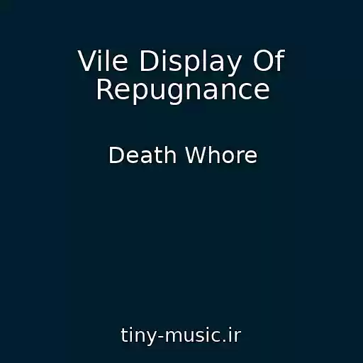 کاور آهنگ Vile Display Of Repugnance از Death Whore