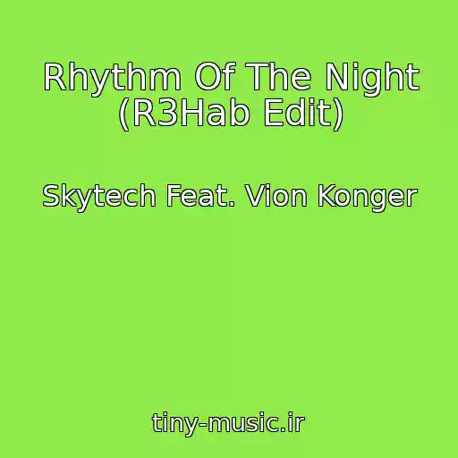 کاور آهنگ Rhythm Of The Night (R3Hab Edit) از Skytech Feat. Vion Konger