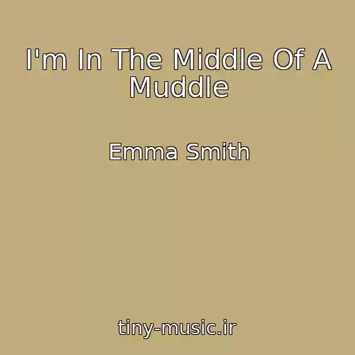 کاور آهنگ I'm In The Middle Of A Muddle از Emma Smith