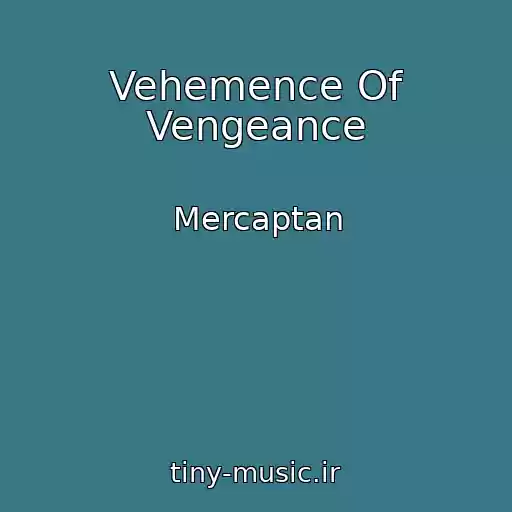 کاور آهنگ Vehemence Of Vengeance از Mercaptan