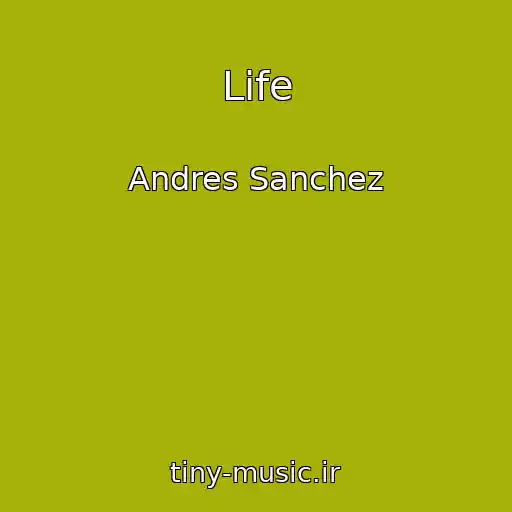 کاور آهنگ Life از Andres Sanchez