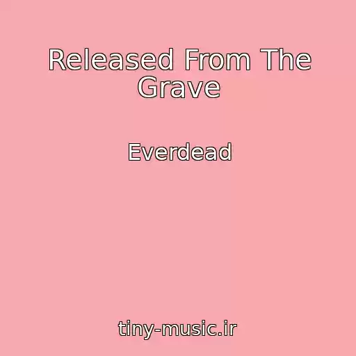 کاور آهنگ Released From The Grave از Everdead