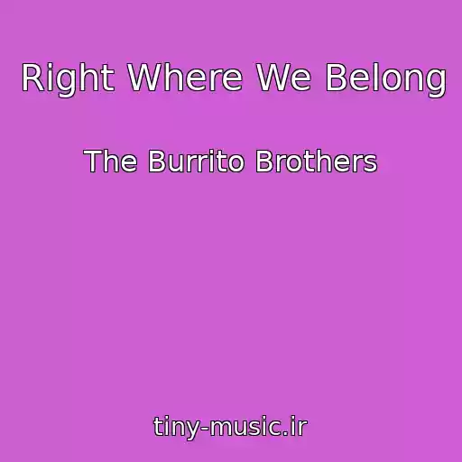 کاور آهنگ Right Where We Belong از The Burrito Brothers