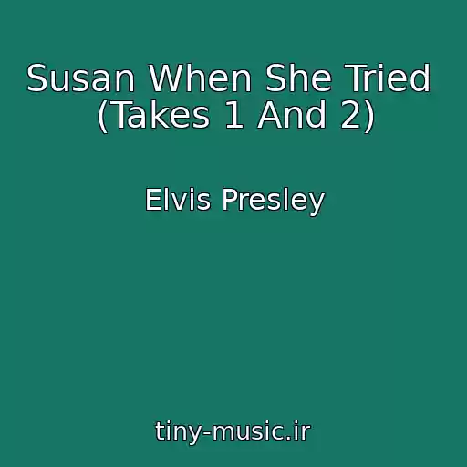 کاور آهنگ Susan When She Tried  (Takes 1 And 2) از Elvis Presley