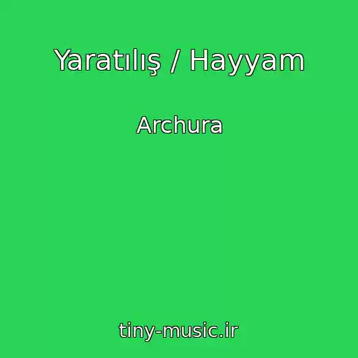 کاور آهنگ Yaratılış / Hayyam از Archura