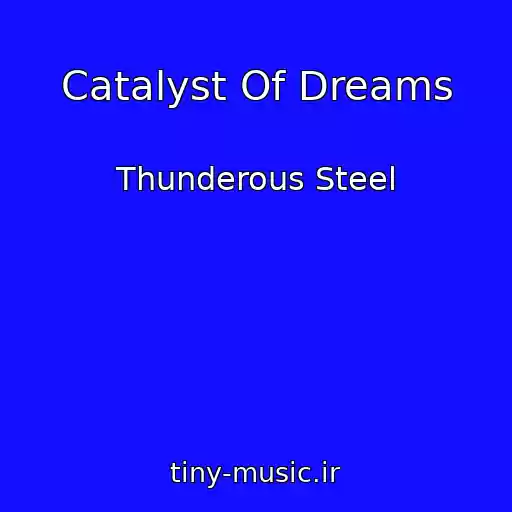 کاور آهنگ Catalyst Of Dreams از Thunderous Steel