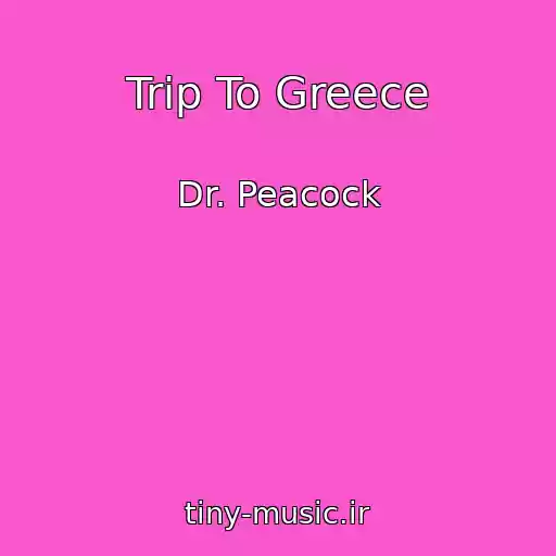 کاور آهنگ Trip To Greece از Dr. Peacock