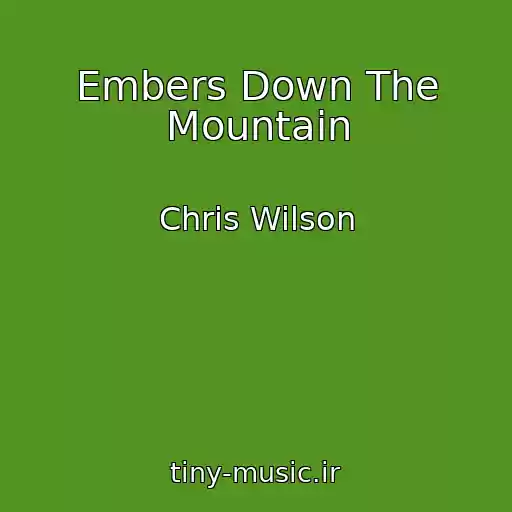 کاور آهنگ Embers Down The Mountain از Chris Wilson