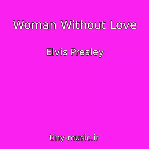 کاور آهنگ Woman Without Love از Elvis Presley