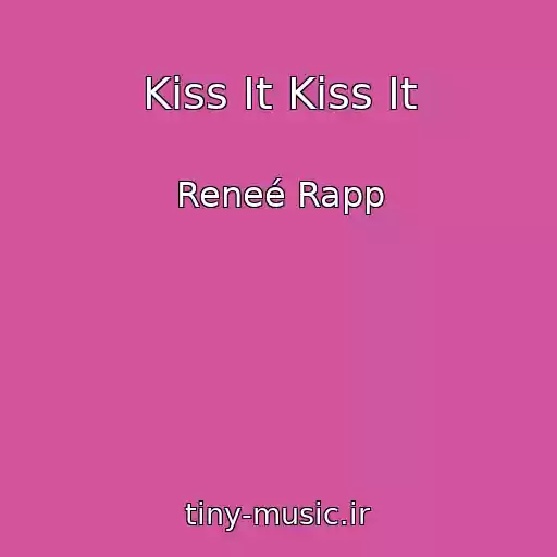 کاور آهنگ Kiss It Kiss It از Reneé Rapp