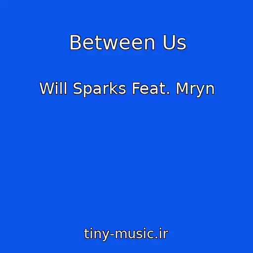 کاور آهنگ Between Us از Will Sparks Feat. Mryn