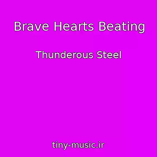 کاور آهنگ Brave Hearts Beating از Thunderous Steel