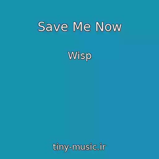 کاور آهنگ Save Me Now از Wisp