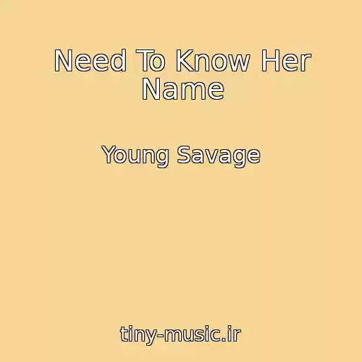 کاور آهنگ Need To Know Her Name از Young Savage