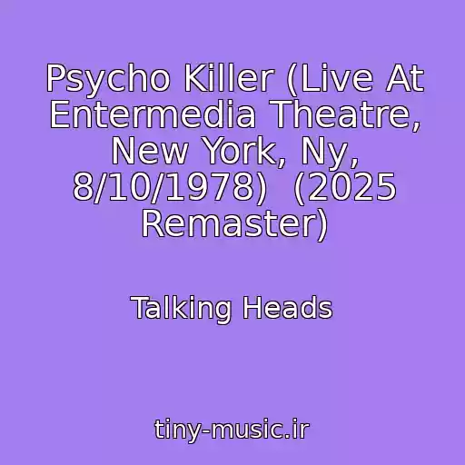 کاور آهنگ Psycho Killer (Live At Entermedia Theatre, New York, Ny, 8/10/1978)  (2025 Remaster) از Talking Heads