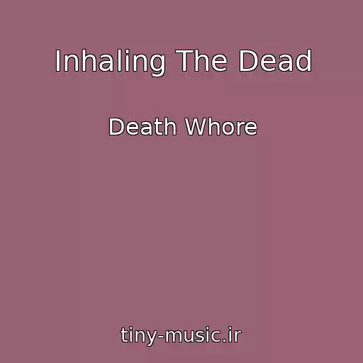 کاور آهنگ Inhaling The Dead از Death Whore
