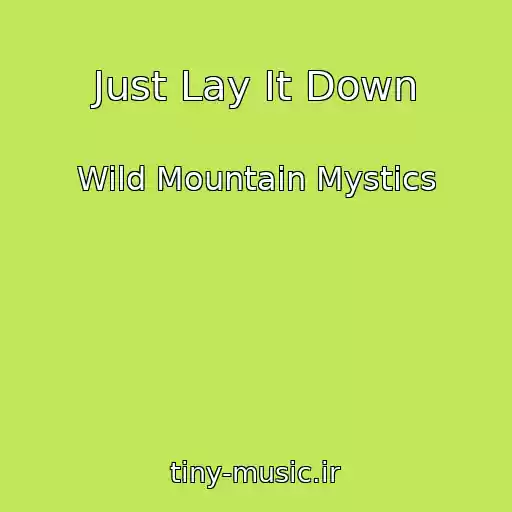 کاور آهنگ Just Lay It Down از Wild Mountain Mystics