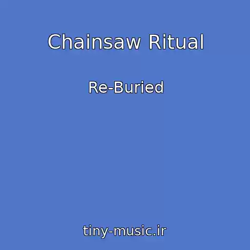 کاور آهنگ Chainsaw Ritual از Re-Buried