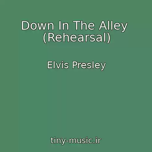کاور آهنگ Down In The Alley  (Rehearsal) از Elvis Presley