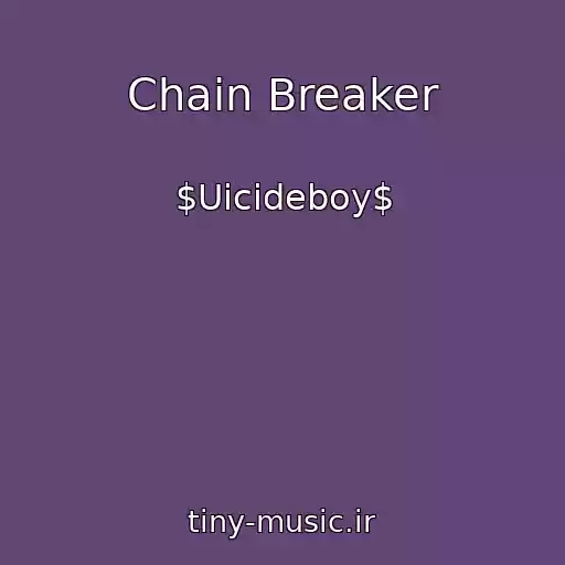 کاور آهنگ Chain Breaker از $Uicideboy$