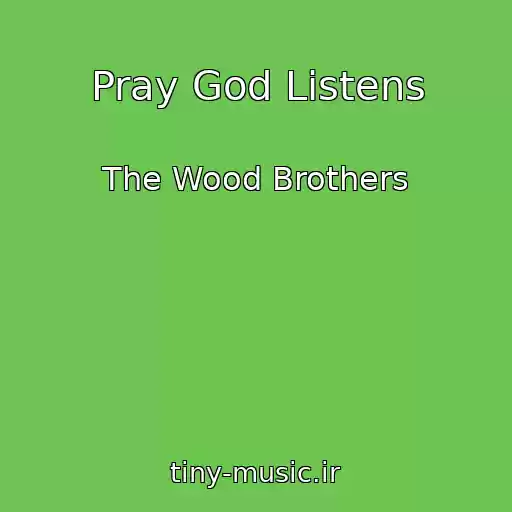 کاور آهنگ Pray God Listens از The Wood Brothers