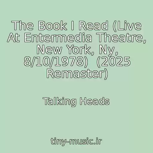 کاور آهنگ The Book I Read (Live At Entermedia Theatre, New York, Ny, 8/10/1978)  (2025 Remaster) از Talking Heads
