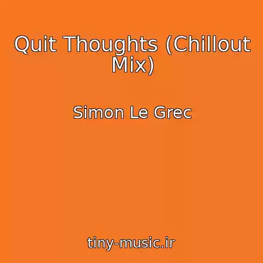 کاور آهنگ Quit Thoughts (Chillout Mix) از Simon Le Grec