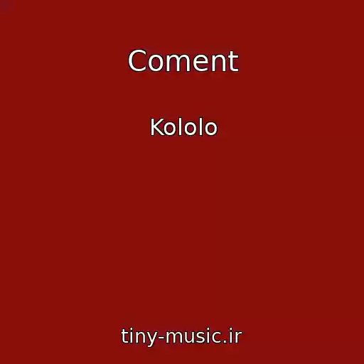 کاور آهنگ Coment از Kololo