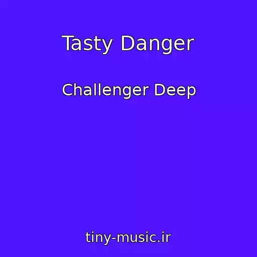 کاور آهنگ Tasty Danger از Challenger Deep