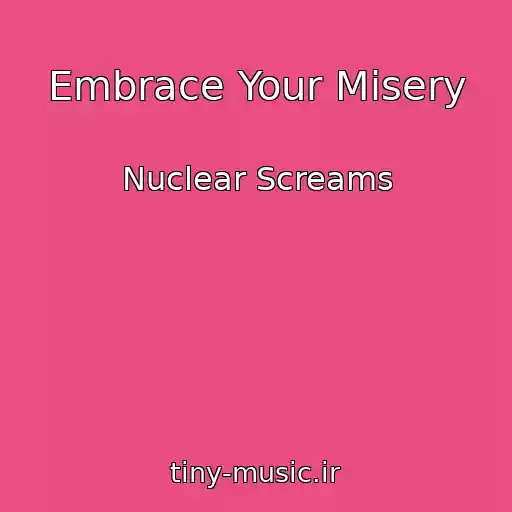 کاور آهنگ Embrace Your Misery از Nuclear Screams