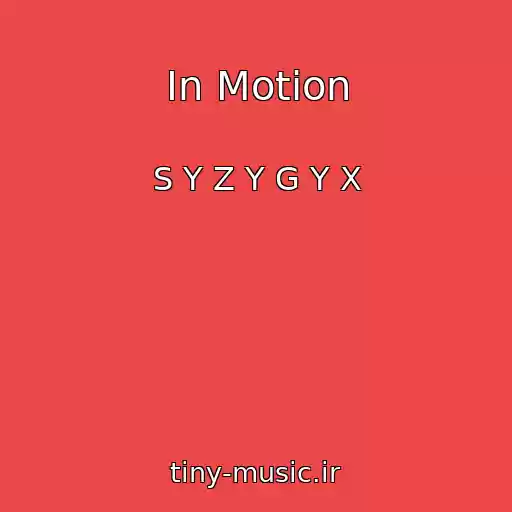 کاور آهنگ In Motion از S Y Z Y G Y X