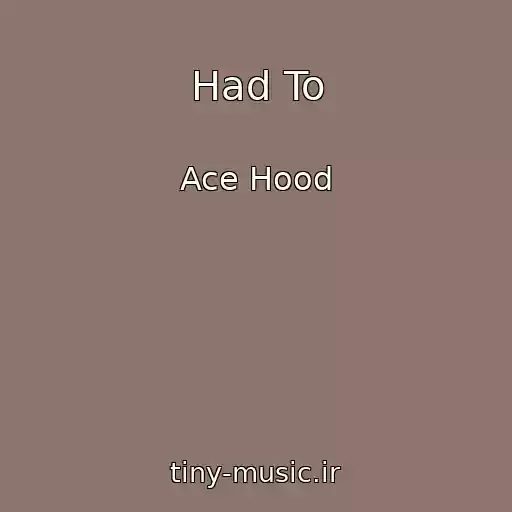 کاور آهنگ Had To از Ace Hood