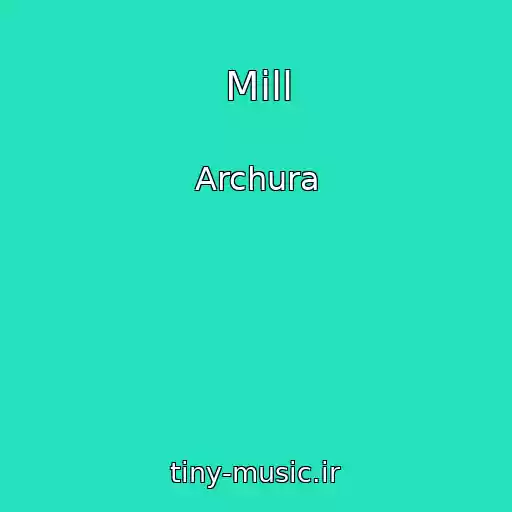 کاور آهنگ Mill از Archura