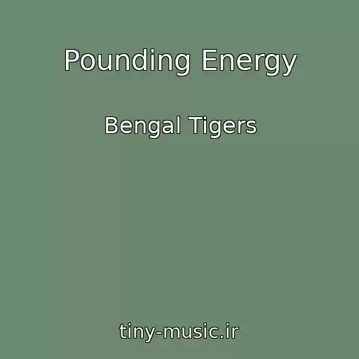 کاور آهنگ Pounding Energy از Bengal Tigers
