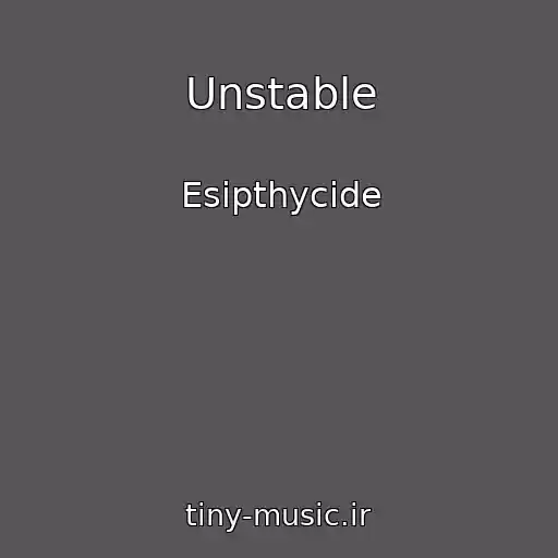 کاور آهنگ Unstable از Esipthycide