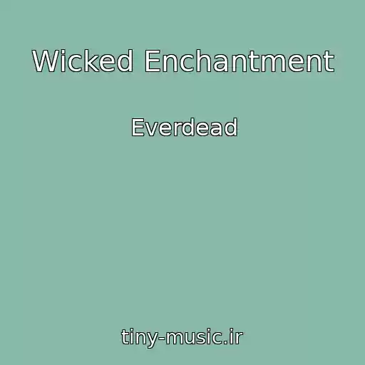کاور آهنگ Wicked Enchantment از Everdead