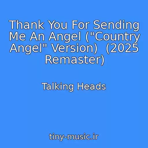 کاور آهنگ Thank You For Sending Me An Angel ("Country Angel" Version)  (2025 Remaster) از Talking Heads