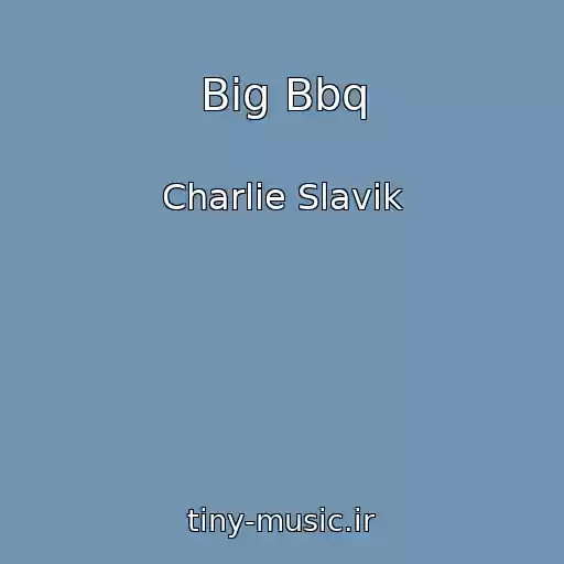 کاور آهنگ Big Bbq از Charlie Slavik