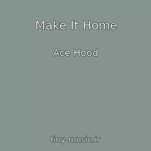 کاور آهنگ Make It Home از Ace Hood
