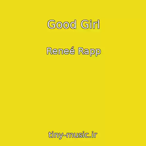 کاور آهنگ Good Girl از Reneé Rapp