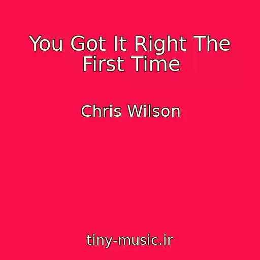 کاور آهنگ You Got It Right The First Time از Chris Wilson