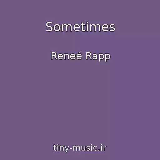 کاور آهنگ Sometimes از Reneé Rapp