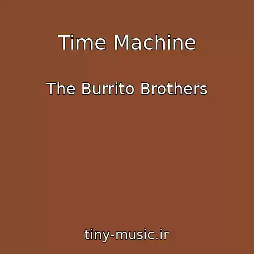 کاور آهنگ Time Machine از The Burrito Brothers