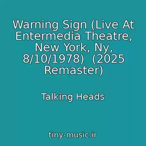 کاور آهنگ Warning Sign (Live At Entermedia Theatre, New York, Ny, 8/10/1978)  (2025 Remaster) از Talking Heads