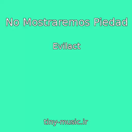 کاور آهنگ No Mostraremos Piedad از Evilact