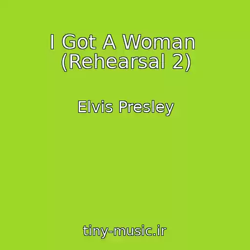 کاور آهنگ I Got A Woman  (Rehearsal 2) از Elvis Presley