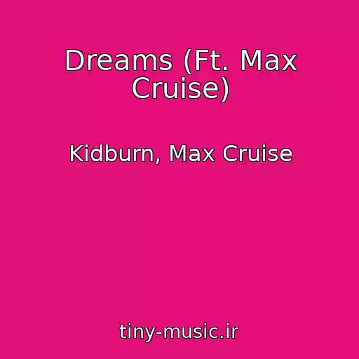 کاور آهنگ Dreams (Ft. Max Cruise) از Kidburn, Max Cruise